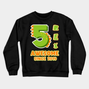 5 Rex Awesome Since 2019 Dinosaurs Funny B-day Gift For Boys Kids Toddlers Crewneck Sweatshirt